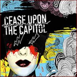Cease Upon The Capitol : Cease Upon the Capitol